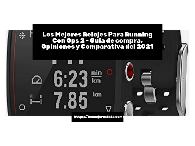 Los Mejores Relojes Para Running Con Gps 2 - Guía de compra, Opiniones y Comparativa de 2024