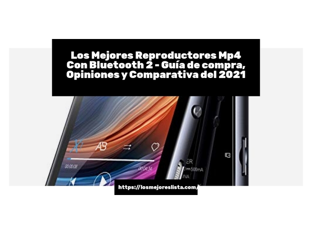 Los Mejores Reproductores Mp4 Con Bluetooth 2 - Guía de compra, Opiniones y Comparativa de 2024