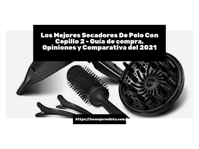 Los Mejores Secadores De Pelo Con Cepillo 2 - Guía de compra, Opiniones y Comparativa de 2024