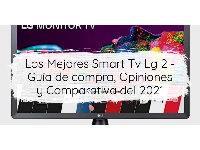 Los Mejores Smart Tv Lg 2 - Guía de compra, Opiniones y Comparativa de 2024